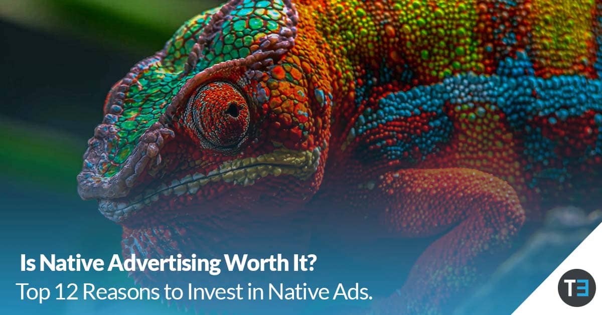 is native advertising worth it? top 12 reasons to invest in native ads
