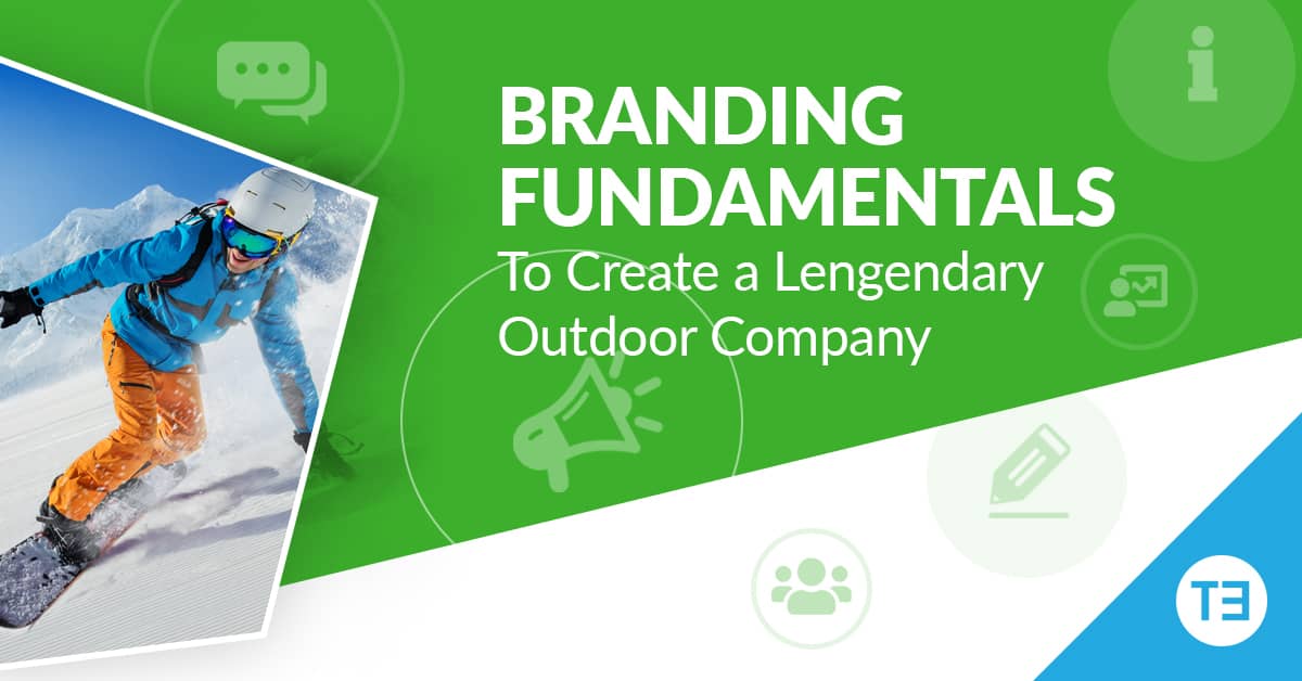 Branding Fundamentals to Create a Legendary Outdoor Company