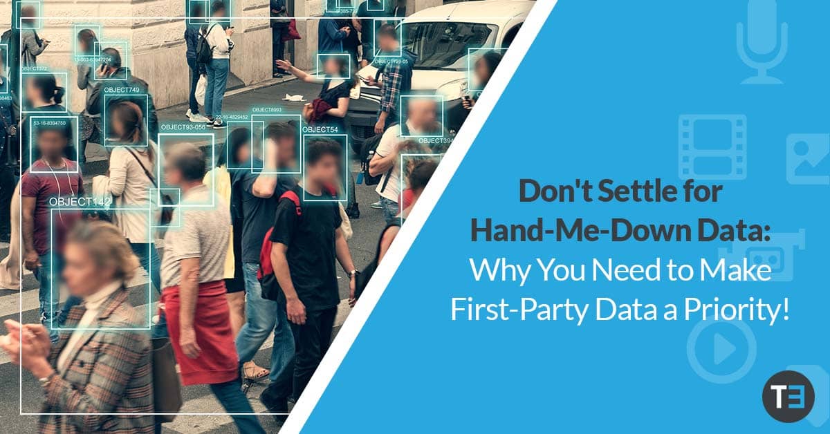don't settle for hand-me-down data: why you need to make first-party data a priority