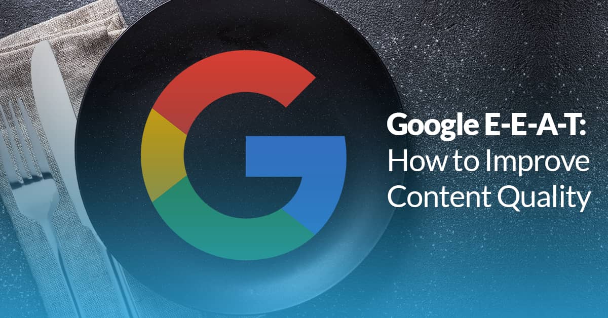 Google E-E-A-T: How to improve content quality | Twelve Three Media