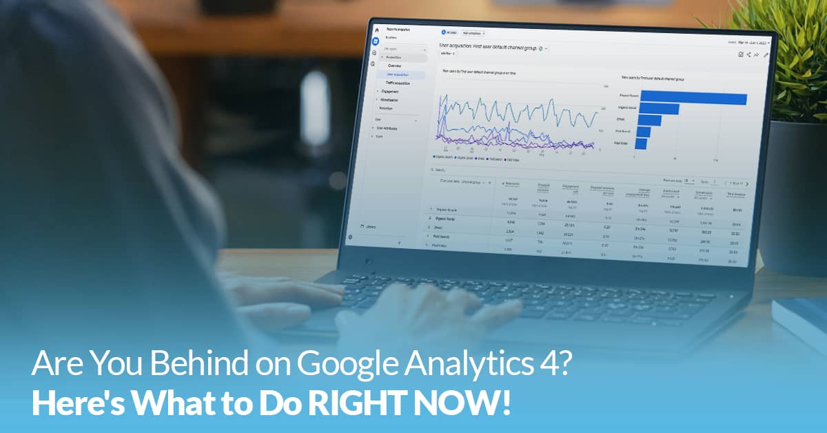 Are you behind on Google Analytics 4? Here's what to do right now! | Twelve Three Media